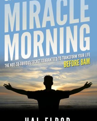 The Miracle Morning, How I Start My Day Off Right