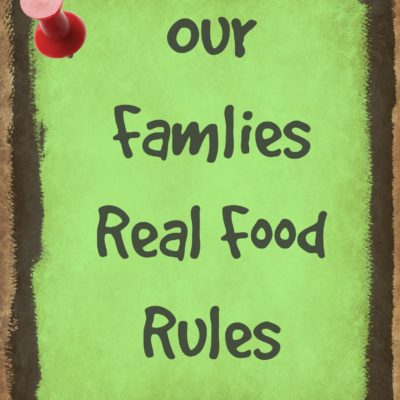 Our Family’s Real Food Rules